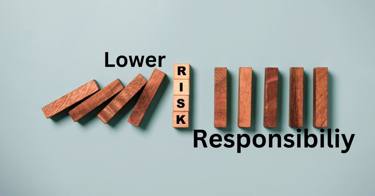 Lower Risk and Responsibility